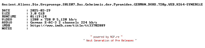 NFO for the release Ancient.Aliens.Die.Urspruenge.S01E07.Das.Geheimnis.der.Pyramiden.GERMAN.DOKU.720p.WEB.H264-SYNERGiE by SYNERGiE