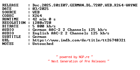 NFO for the release Doc.2025.S01E07.GERMAN.DL.720P.WEB.X264-WAYNE by WAYNE
