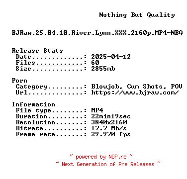 NFO for the release BJRaw.25.04.10.River.Lynn.XXX.2160p.MP4-NBQ by NBQ