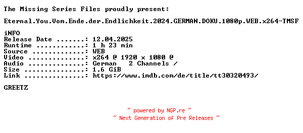 NFO for the release Eternal.You.Vom.Ende.der.Endlichkeit.2024.GERMAN.DOKU.1080p.WEB.x264-TMSF by TMSF