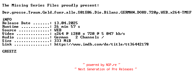 NFO for the release Der.grosse.Traum.Geld.fuer.alle.S01E06.Die.Bilanz.GERMAN.DOKU.720p.WEB.x264-TMSF by TMSF