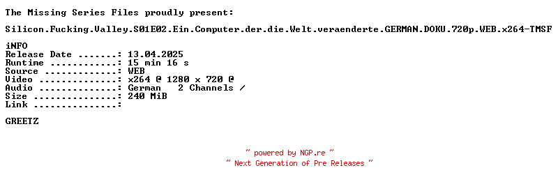 NFO for the release Silicon.Fucking.Valley.S01E02.Ein.Computer.der.die.Welt.veraenderte.GERMAN.DOKU.720p.WEB.x264-TMSF by TMSF