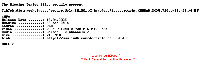 NFO for the release TikTok.die.maechtigste.App.der.Welt.S01E01.China.der.Riese.erwacht.GERMAN.DOKU.720p.WEB.x264-TMSF by TMSF