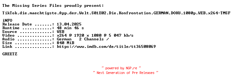 NFO for the release TikTok.die.maechtigste.App.der.Welt.S01E02.Die.Konfrontation.GERMAN.DOKU.1080p.WEB.x264-TMSF by TMSF