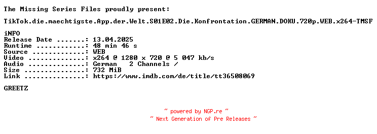 NFO for the release TikTok.die.maechtigste.App.der.Welt.S01E02.Die.Konfrontation.GERMAN.DOKU.720p.WEB.x264-TMSF by TMSF
