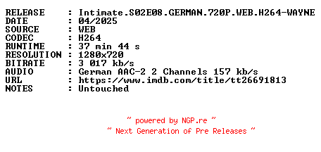 NFO for the release Intimate.S02E08.GERMAN.720P.WEB.H264-WAYNE by WAYNE