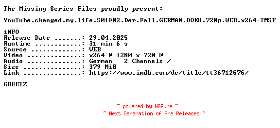 NFO for the release YouTube.changed.my.life.S01E02.Der.Fall.GERMAN.DOKU.720p.WEB.x264-TMSF by TMSF