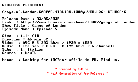 NFO for the release Gangs.of.London.S03E05.iTALiAN.1080p.WEB.H264-NEUROSiS by NEUROSiS