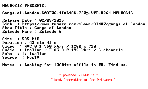 NFO for the release Gangs.of.London.S03E06.iTALiAN.720p.WEB.H264-NEUROSiS by NEUROSiS