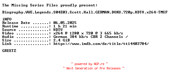 NFO for the release Biography.WWE.Legends.S04E03.Scott.Hall.GERMAN.DOKU.720p.HDTV.x264-TMSF by TMSF