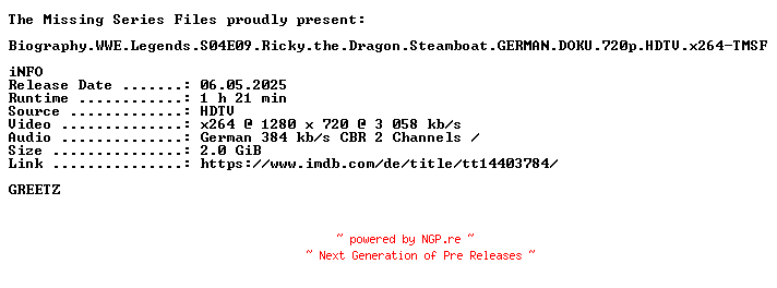 NFO for the release Biography.WWE.Legends.S04E09.Ricky.the.Dragon.Steamboat.GERMAN.DOKU.720p.HDTV.x264-TMSF by TMSF