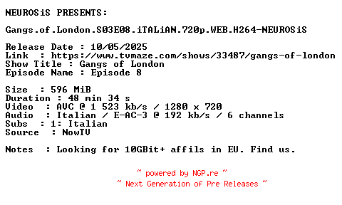 NFO for the release Gangs.of.London.S03E08.iTALiAN.720p.WEB.H264-NEUROSiS by NEUROSiS