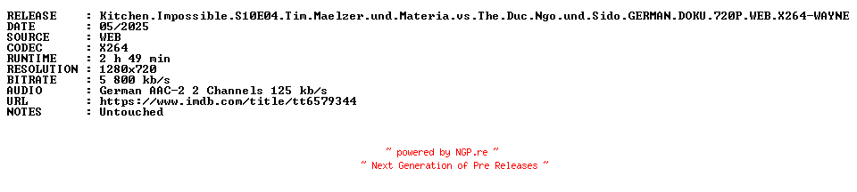 NFO for the release Kitchen.Impossible.S10E04.Tim.Maelzer.und.Materia.vs.The.Duc.Ngo.und.Sido.GERMAN.DOKU.720P.WEB.X264-WAYNE by WAYNE