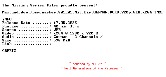 NFO for the release Max.und.Joy.Komm.naeher.S01E01.Mit.Dir.GERMAN.DOKU.720p.WEB.x264-TMSF by TMSF