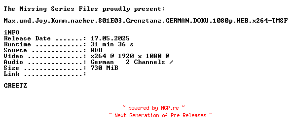 NFO for the release Max.und.Joy.Komm.naeher.S01E03.Grenztanz.GERMAN.DOKU.1080p.WEB.x264-TMSF by TMSF