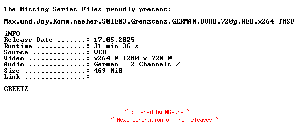 NFO for the release Max.und.Joy.Komm.naeher.S01E03.Grenztanz.GERMAN.DOKU.720p.WEB.x264-TMSF by TMSF