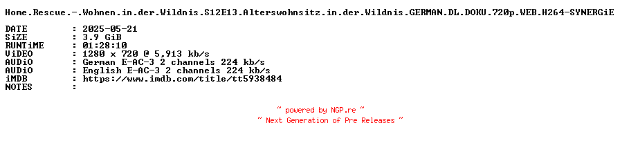 NFO for the release Home.Rescue.-.Wohnen.in.der.Wildnis.S12E13.Alterswohnsitz.in.der.Wildnis.GERMAN.DL.DOKU.720p.WEB.H264-SYNERGiE by SYNERGiE