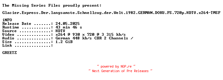 NFO for the release Glacier.Express.Der.langsamste.Schnellzug.der.Welt.1982.GERMAN.DOKU.FS.720p.HDTV.x264-TMSF by TMSF