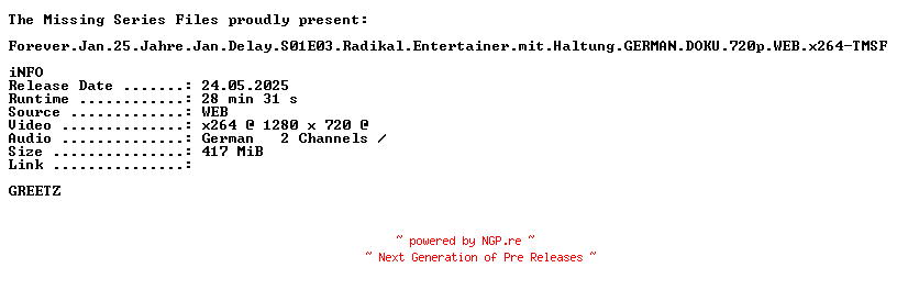 NFO for the release Forever.Jan.25.Jahre.Jan.Delay.S01E03.Radikal.Entertainer.mit.Haltung.GERMAN.DOKU.720p.WEB.x264-TMSF by TMSF