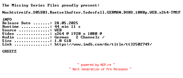 NFO for the release Nachtstreife.S05E03.Raetselhafter.Todesfall.GERMAN.DOKU.1080p.WEB.x264-TMSF by TMSF