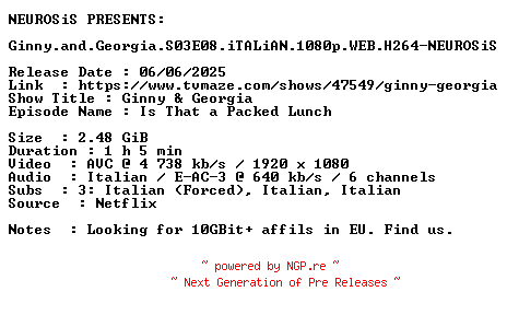 NFO for the release Ginny.and.Georgia.S03E08.iTALiAN.1080p.WEB.H264-NEUROSiS by NEUROSiS