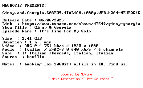 NFO for the release Ginny.and.Georgia.S03E09.iTALiAN.1080p.WEB.H264-NEUROSiS by NEUROSiS