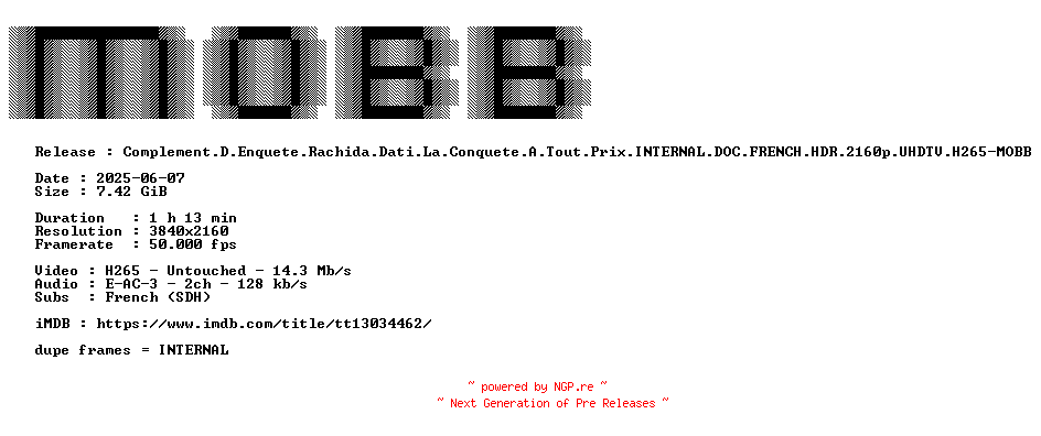 NFO for the release Complement.D.Enquete.Rachida.Dati.La.Conquete.A.Tout.Prix.INTERNAL.DOC.FRENCH.HDR.2160p.UHDTV.H265-MOBB by MOBB