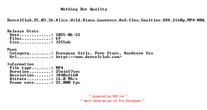NFO for the release DorcelClub.25.03.26.Alice.Wild.Diana.Lawrence.And.Clea.Gaultier.XXX.2160p.MP4-NBQ by NBQ