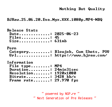 NFO for the release BJRaw.25.06.20.Eva.Nyx.XXX.1080p.MP4-NBQ by NBQ