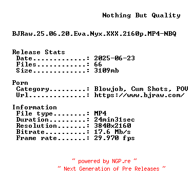 NFO for the release BJRaw.25.06.20.Eva.Nyx.XXX.2160p.MP4-NBQ by NBQ