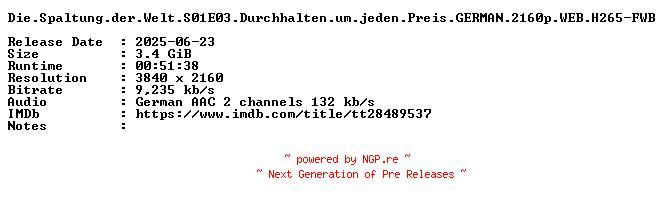 NFO for the release Die.Spaltung.der.Welt.S01E03.Durchhalten.um.jeden.Preis.GERMAN.2160p.WEB.H265-FWB by FWB