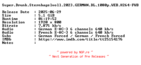 NFO for the release Super.Drunk.Sternhagelvoll.2023.GERMAN.DL.1080p.WEB.H264-FWB by FWB