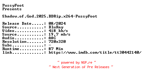 NFO for the release Shadow.of.God.2025.BDRip.x264-PussyFoot by PussyFoot