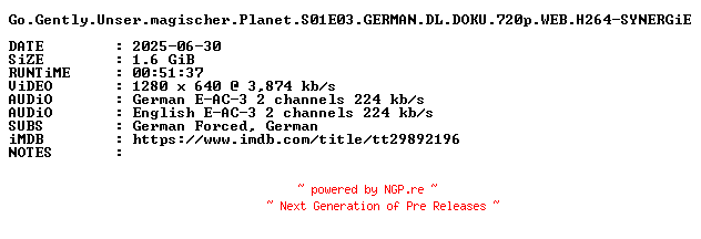 NFO for the release Go.Gently.Unser.magischer.Planet.S01E03.GERMAN.DL.DOKU.720p.WEB.H264-SYNERGiE by SYNERGiE