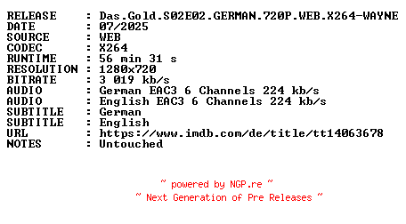 NFO for the release Das.Gold.S02E02.GERMAN.720P.WEB.X264-WAYNE by WAYNE
