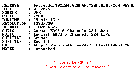NFO for the release Das.Gold.S02E04.GERMAN.720P.WEB.X264-WAYNE by WAYNE