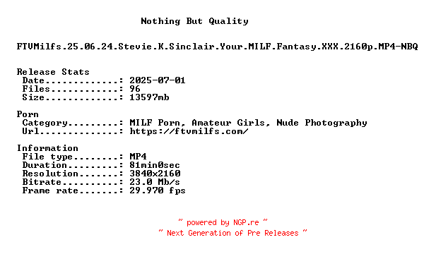 NFO for the release FTVMilfs.25.06.24.Stevie.K.Sinclair.Your.MILF.Fantasy.XXX.2160p.MP4-NBQ by NBQ