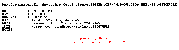 NFO for the release Der.Germinator.Ein.deutscher.Cop.in.Texas.S08E06.GERMAN.DOKU.720p.WEB.H264-SYNERGiE by SYNERGiE