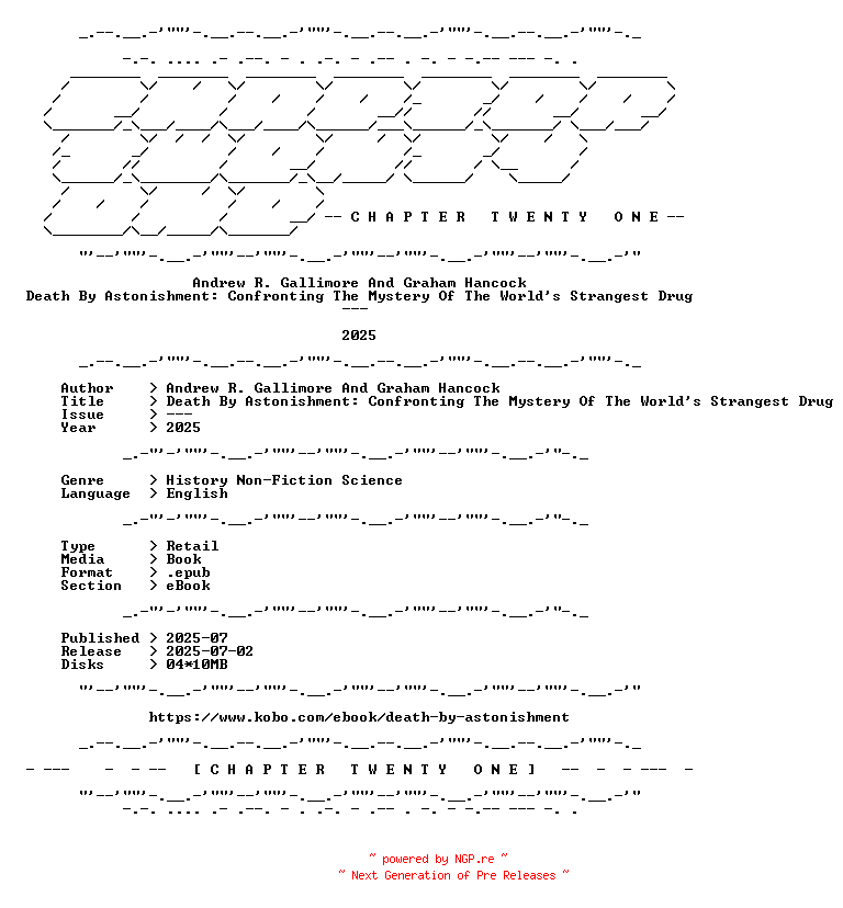 NFO for the release Andrew.R.Gallimore.And.Graham.Hancock.-.Death.By.Astonishment.Confronting.The.Mystery.Of.The.Worlds.Strangest.Drug.2025.RETAIL.EPUB.eBook-CTO by CTO