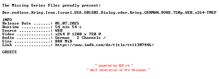 NFO for the release Der.endlose.Krieg.Iran.Israel.USA.S01E02.Dialog.oder.Krieg.GERMAN.DOKU.720p.WEB.x264-TMSF by TMSF