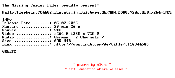 NFO for the release Hallo.Tierheim.S04E02.Einsatz.in.Duisburg.GERMAN.DOKU.720p.WEB.x264-TMSF by TMSF