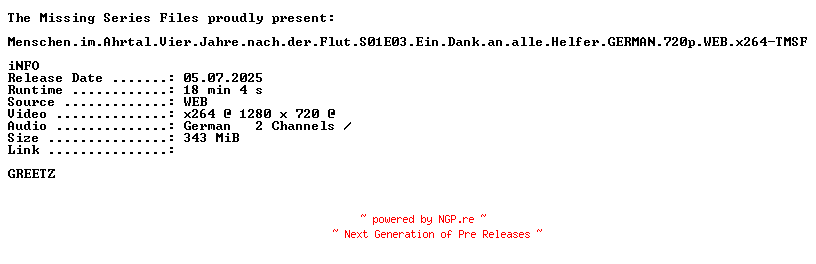 NFO for the release Menschen.im.Ahrtal.Vier.Jahre.nach.der.Flut.S01E03.Ein.Dank.an.alle.Helfer.GERMAN.720p.WEB.x264-TMSF by TMSF