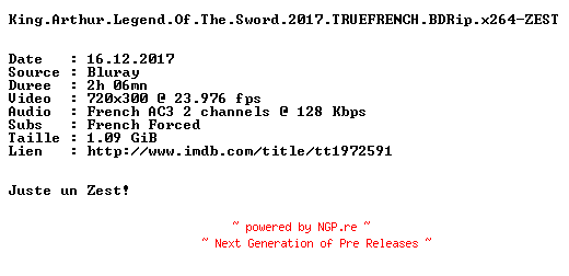 NFO for the release King.Arthur.Legend.Of.The.Sword.2017.TRUEFRENCH.BDRip.x264-ZEST by ZEST