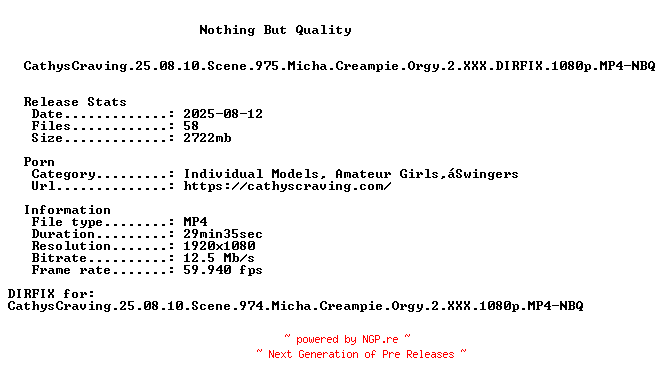 NFO for the release CathysCraving.25.08.10.Scene.975.Micha.Creampie.Orgy.2.XXX.DIRFIX.1080p.MP4-NBQ by NBQ
