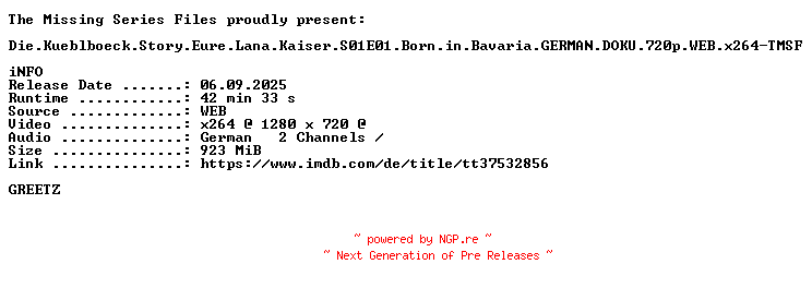 NFO for the release Die.Kueblboeck.Story.Eure.Lana.Kaiser.S01E01.Born.in.Bavaria.GERMAN.DOKU.720p.WEB.x264-TMSF by TMSF