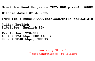 NFO for the release Ice.Road.Vengeance.2025.BDRip.x264-PiGNUS by PiGNUS