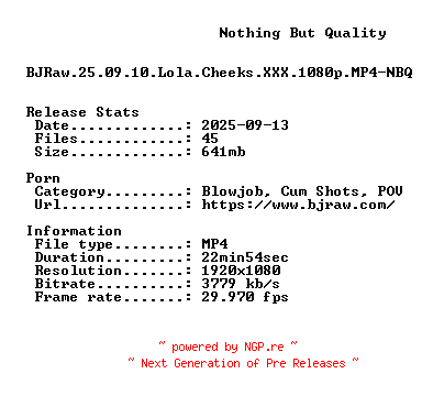 NFO for the release BJRaw.25.09.10.Lola.Cheeks.XXX.1080p.MP4-NBQ by NBQ