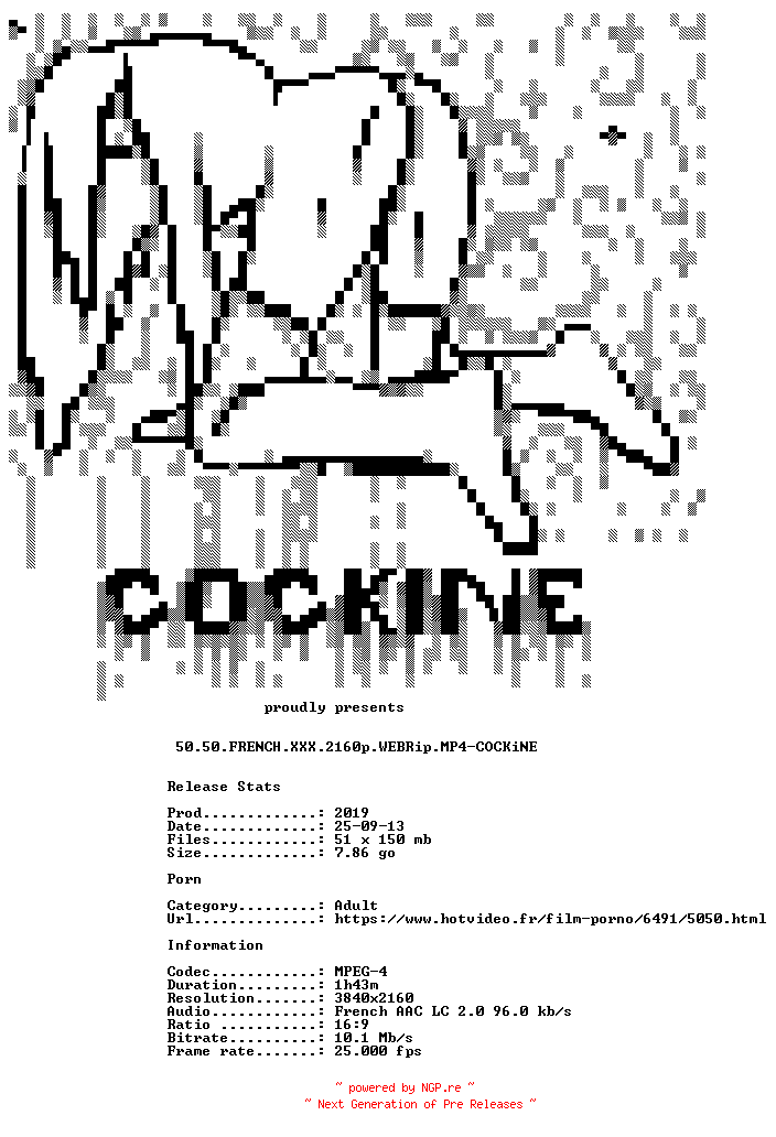 NFO for the release 50.50.FRENCH.XXX.2160p.WEBRip.MP4-COCKiNE by COCKiNE