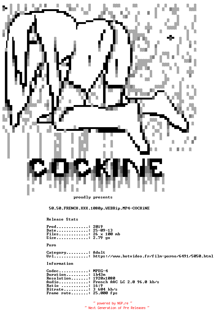 NFO for the release 50.50.FRENCH.XXX.1080p.WEBRip.MP4-COCKiNE by COCKiNE
