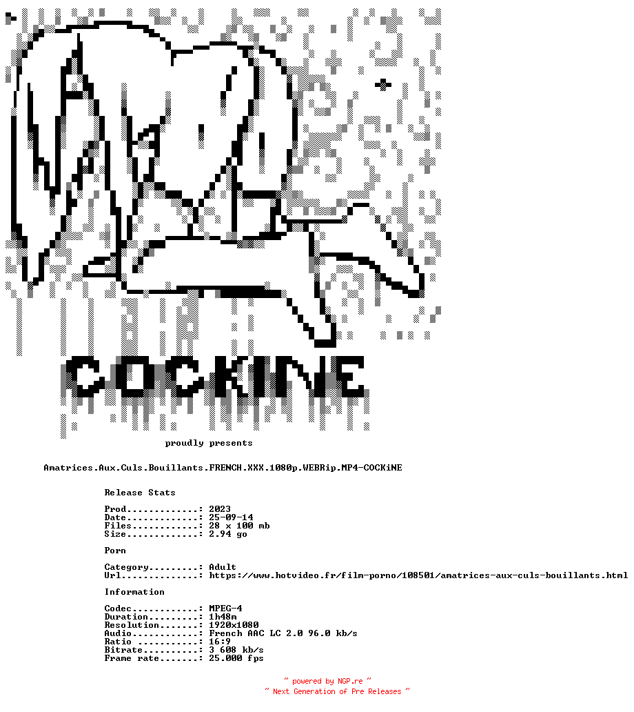 NFO for the release Amatrices.Aux.Culs.Bouillants.FRENCH.XXX.1080p.WEBRip.MP4-COCKiNE by COCKiNE